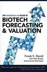 The Pharmagellan Guide to Biotech Forecasting & Valuation. Frank S. David.